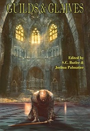 Guilds & Glaives (S.C. Butler & Joshua Palmatier)
