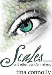 Scales and Other Transformations (Tina Connolly)