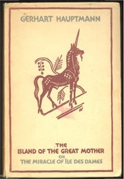 Island of the Great Mother (Gerhart Hauptmann)