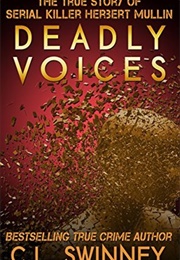 Deadly Voices: The True Story of Serial Killer Herbert Mullin (C.L. Swinney)