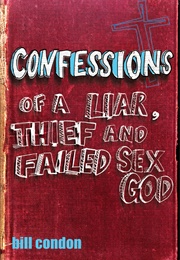 Confessions of a Liar, Thief and Failed Sex God (Bill Condon)