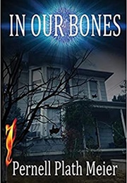 In Our Bones (Pernell Plath Meier)