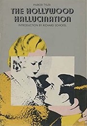 The Hollywood Hallucination (Parker Tyler)