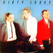 Dirty Looks- Dirty Looks
