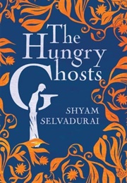The Hungry Ghosts (Shyam Selvadurai)