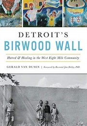 Detroit's Birwood Wall (Gerald Van Dusen)