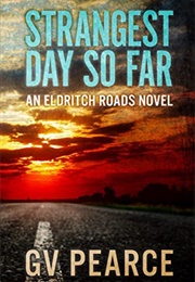 Strangest Day So Far (G V Pearce)