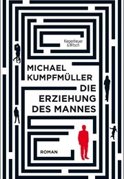 Die Erziehung Des Mannes (Michael Kumpfmüller)