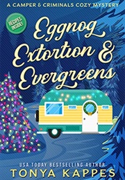 Eggnog, Extortion and Evergreen (Tonya Kappes)