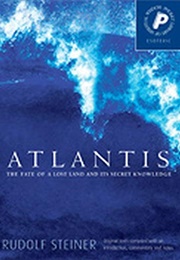 Atlantis: The Fate of a Lost Land (Rudolf Steiner)