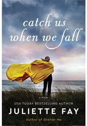 Catch Us When We Fall (Juliette Fay)