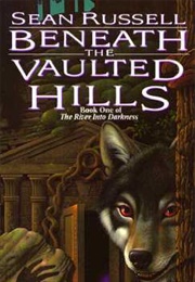 Beneath the Vaulted Hills (Sean Russel)