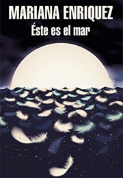 Éste Es El Mar (Mariana Enriquez)