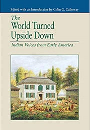 The World Turned Upside Down: Indian Voices From Early America (Colin G. Calloway, Ed.)