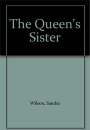 The Queen's Sister (Sandra Wilson)