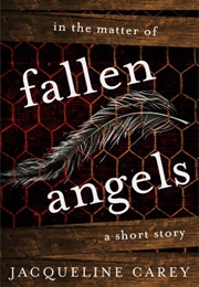 In the Matter of Fallen Angels:  a Short Story (Jacqueline Carey)