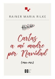 Cartas a Mi Madre Por Navidad (Rainer Maria Rilke)