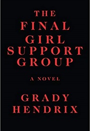 The Final Girl Support Group (Grady Hendrix)