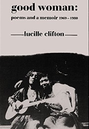 Good Woman: Poems and a Memoir 1969-1980 (Lucille Clifton)