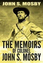The Memoirs of Colonel John S. Mosby (John Mosby)