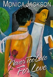 Never Too Late for Love (Monica Jackson)