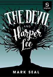 The Devil and Harper Lee (Mark Seal)