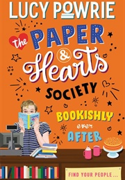 The Paper & Hearts Society: Bookishly Ever After (Lucy Powrie)