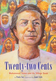 Twenty-Two Cents: Muhammad Yunus and the Village Bank (Paula Yoo)