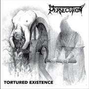 Persecution - Tortured Existence