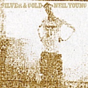 Silver and Gold - Neil Young