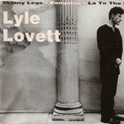 Skinny Legs - Lyle Lovett