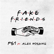 Fake Friends - PS1 Ft. Alex Hosking