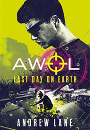 AWOL: Last Day on Earth (Andrew Lane)