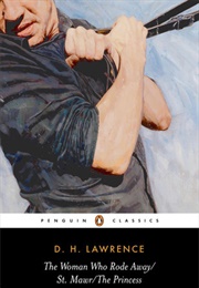 The Woman Who Rode Away/St. Mawr/The Princess (D.H. Lawrence)