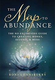The Map to Abundance (Boni Lonnsburry)