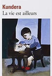 La Vie Est Ailleurs (Milan Kundera)
