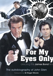 For My Eyes Only: Directing the James Bond Films (John Glen)