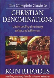 The Complete Guide to Christian Denominations (Ron Rhodes)