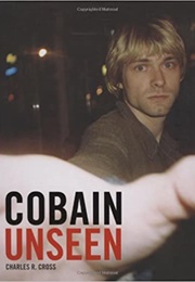 Cobain Unseen (Charles R. Cross)
