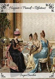 Happier in Her Friends Than Relations (Jayne Bamber)