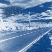 This Is a Long Drive for Someone With Nothing to Think About (Modest Mouse, 1996)