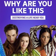 Why Are You Like This