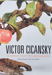 Victor Cicansky: The Gardener's Universe (Timothy Long)