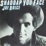 Joe Dolce - Shaddup Your Face