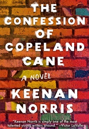 The Confession of Copeland Cane (Keenan Norris)
