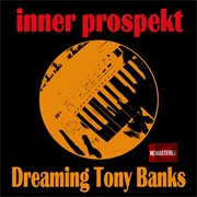 Inner Prospekt - Dreaming Tony Banks