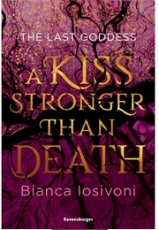 A Kiss Stronger Than Death (Bianca Iosivoni)