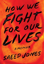 How We Fight for Our Lives (Saeed Jones)