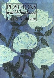 Positions With White Roses (Ursule Molinaro)