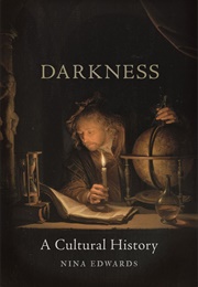 Darkness: A Cultural History (Nina Edwards)